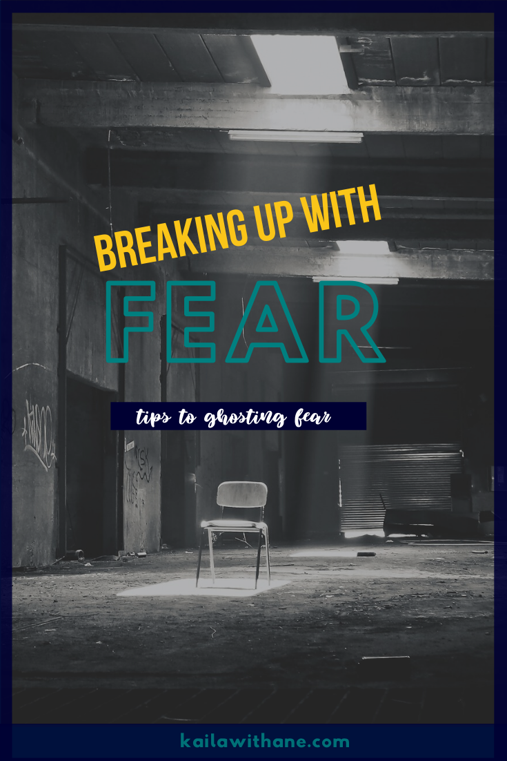 Breaking Up with My Fears: Tips to Ghosting Fear - Kaila with an E